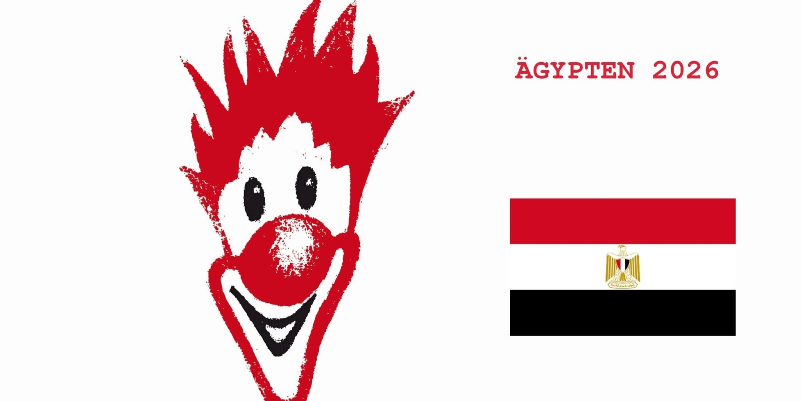Auf der linken Seite ist ein rot-weißes Clownsgesicht abgebildet. Auf der rechten Seite steht ÄGYPTEN 2026 über der ägyptischen Flagge, die aus roten, weißen und schwarzen Streifen mit einem goldenen Emblem in der Mitte besteht.